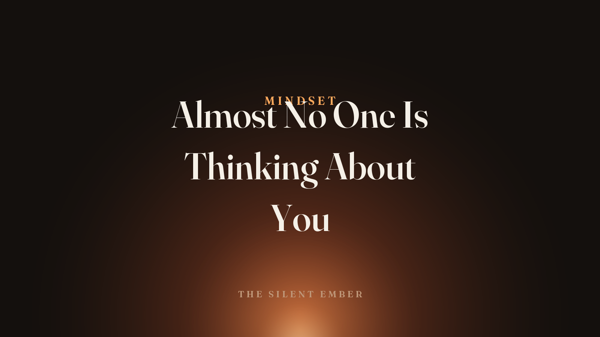Almost No One Is Thinking About You — The Silent Ember
