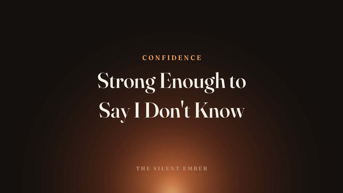Strong Enough to Say I Don't Know — The Silent Ember