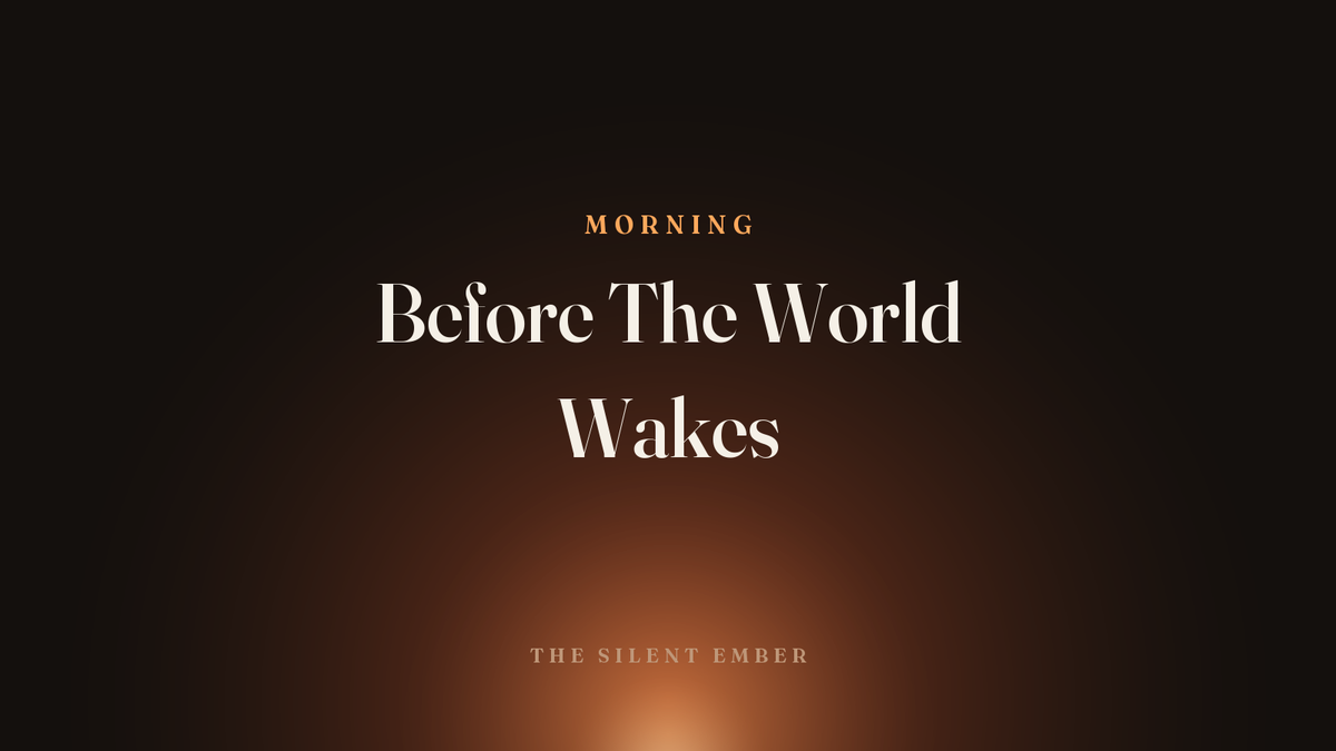 Before The World Wakes — The Silent Ember