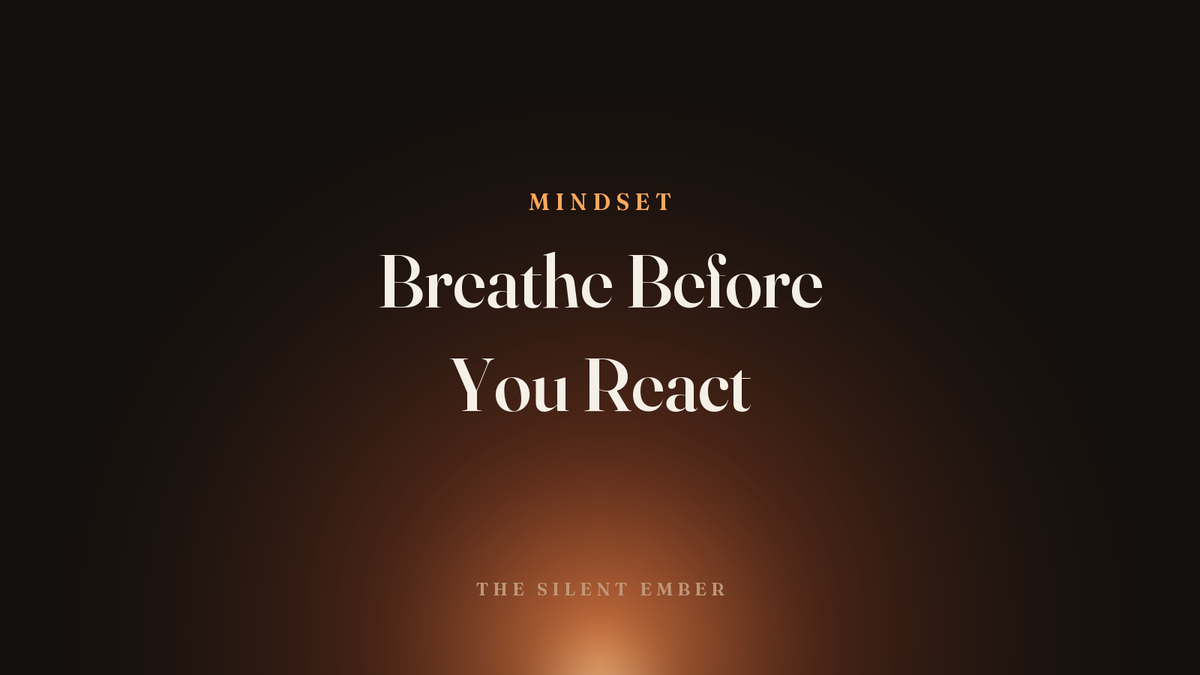 Breathe Before You React — The Silent Ember