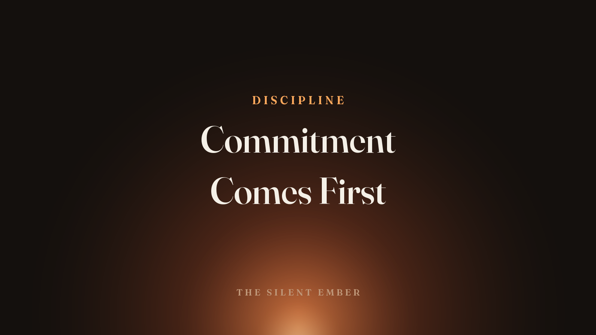 Commitment Comes First — The Silent Ember