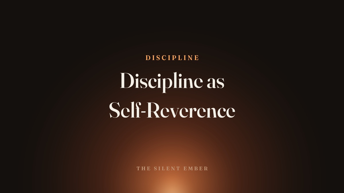 Discipline as Self-Reverence — The Silent Ember