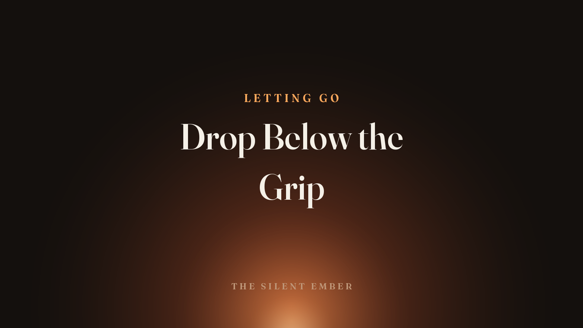Drop Below the Grip — The Silent Ember