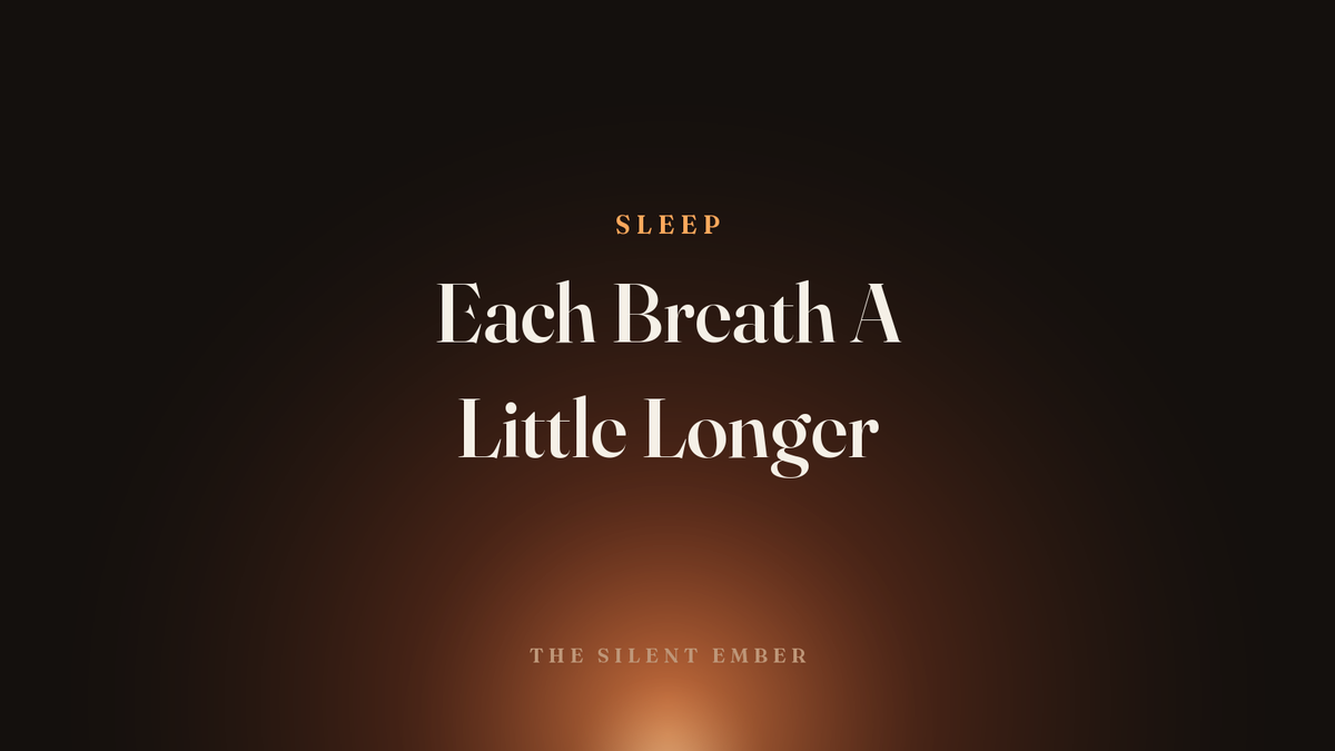 Each Breath A Little Longer — The Silent Ember