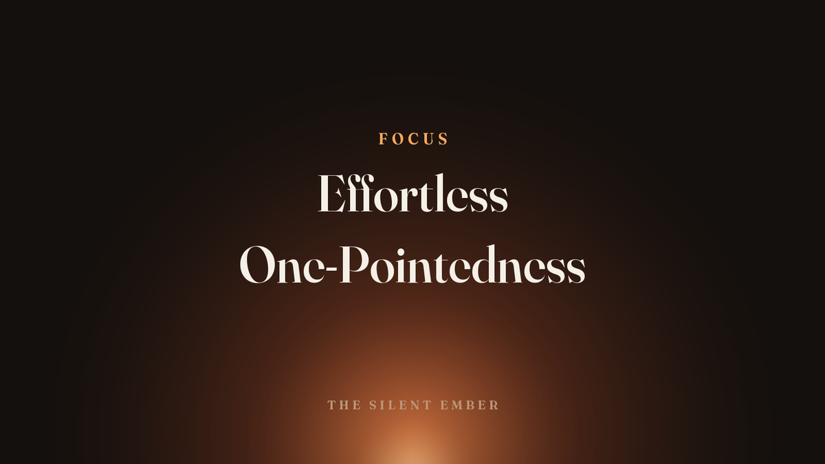 Effortless One-Pointedness — The Silent Ember
