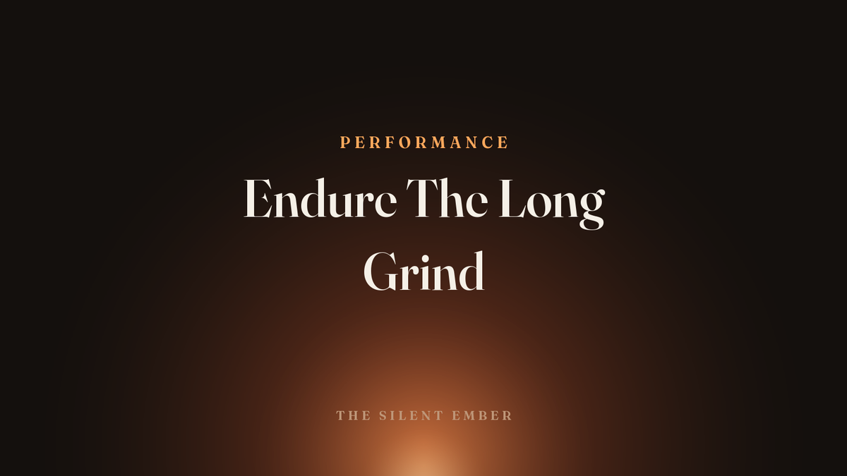 Endure The Long Grind — The Silent Ember