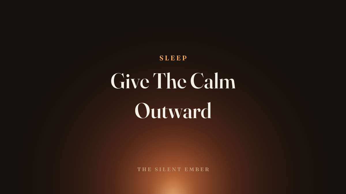 Give The Calm Outward — The Silent Ember