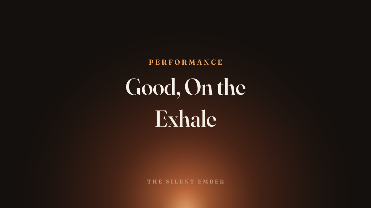 Good, On the Exhale — The Silent Ember