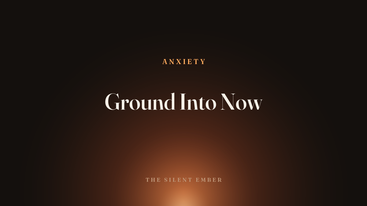 Ground Into Now — The Silent Ember