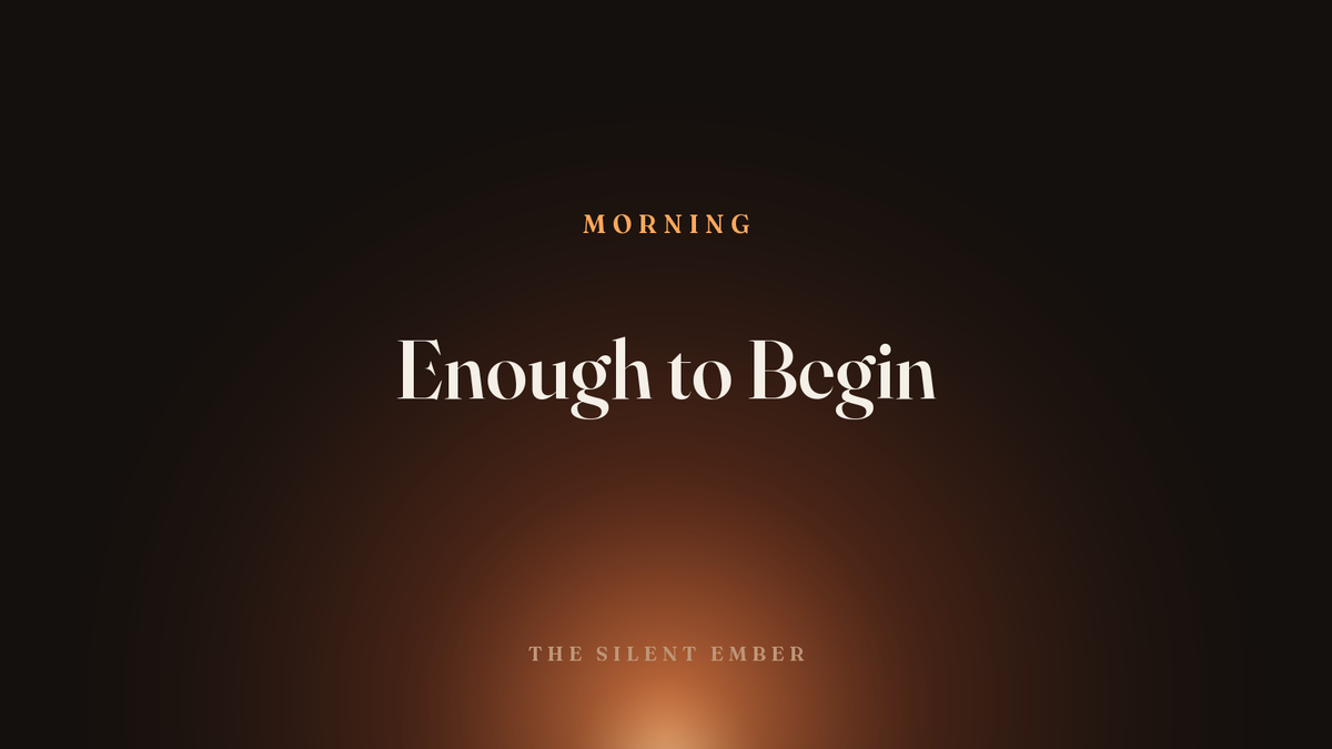 Enough to Begin — The Silent Ember