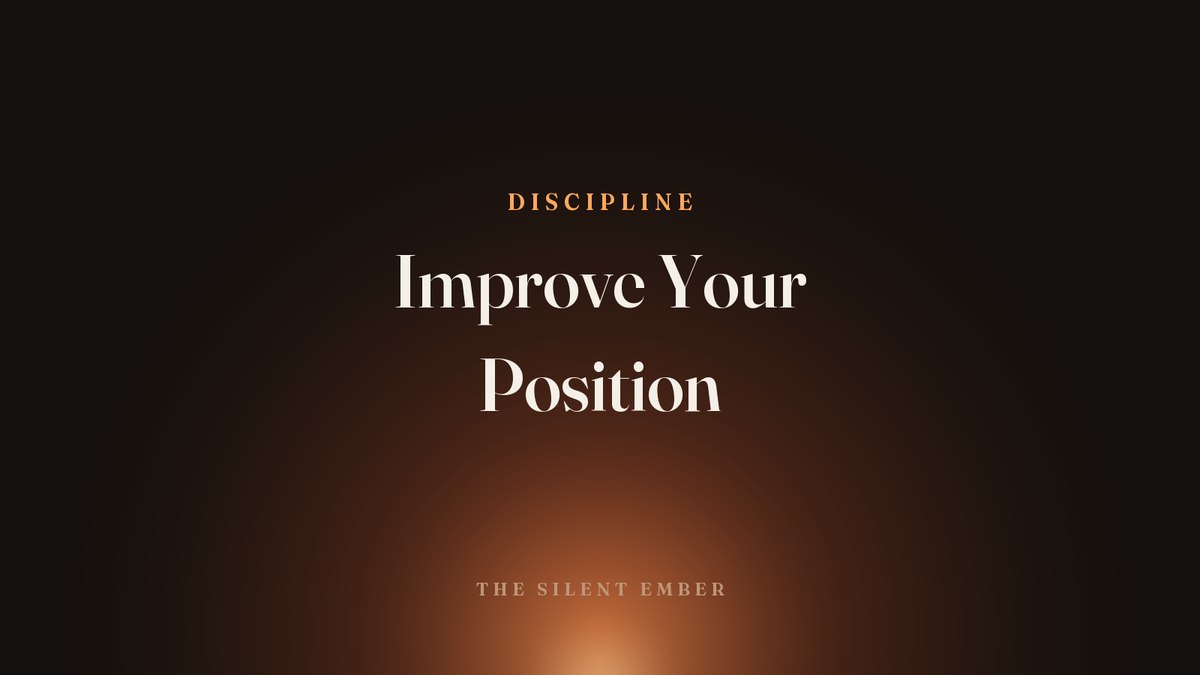 Improve Your Position — The Silent Ember