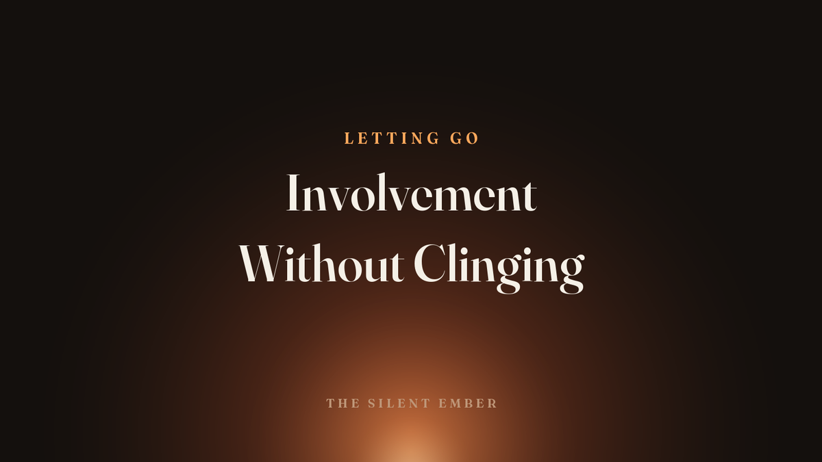 Involvement Without Clinging — The Silent Ember