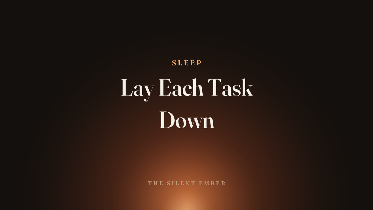 Lay Each Task Down — The Silent Ember