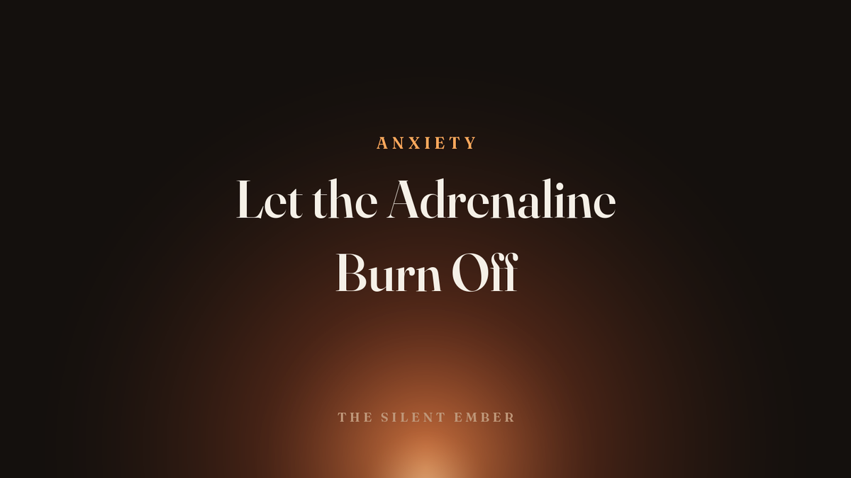 Let the Adrenaline Burn Off — The Silent Ember