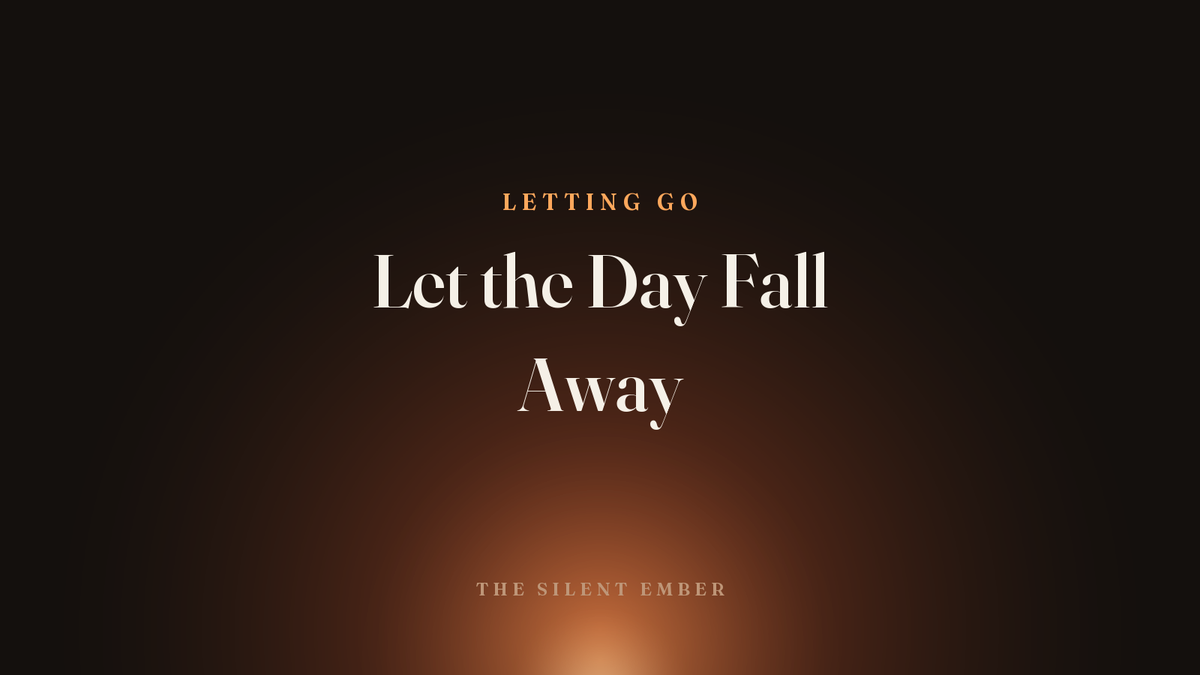 Let the Day Fall Away — The Silent Ember