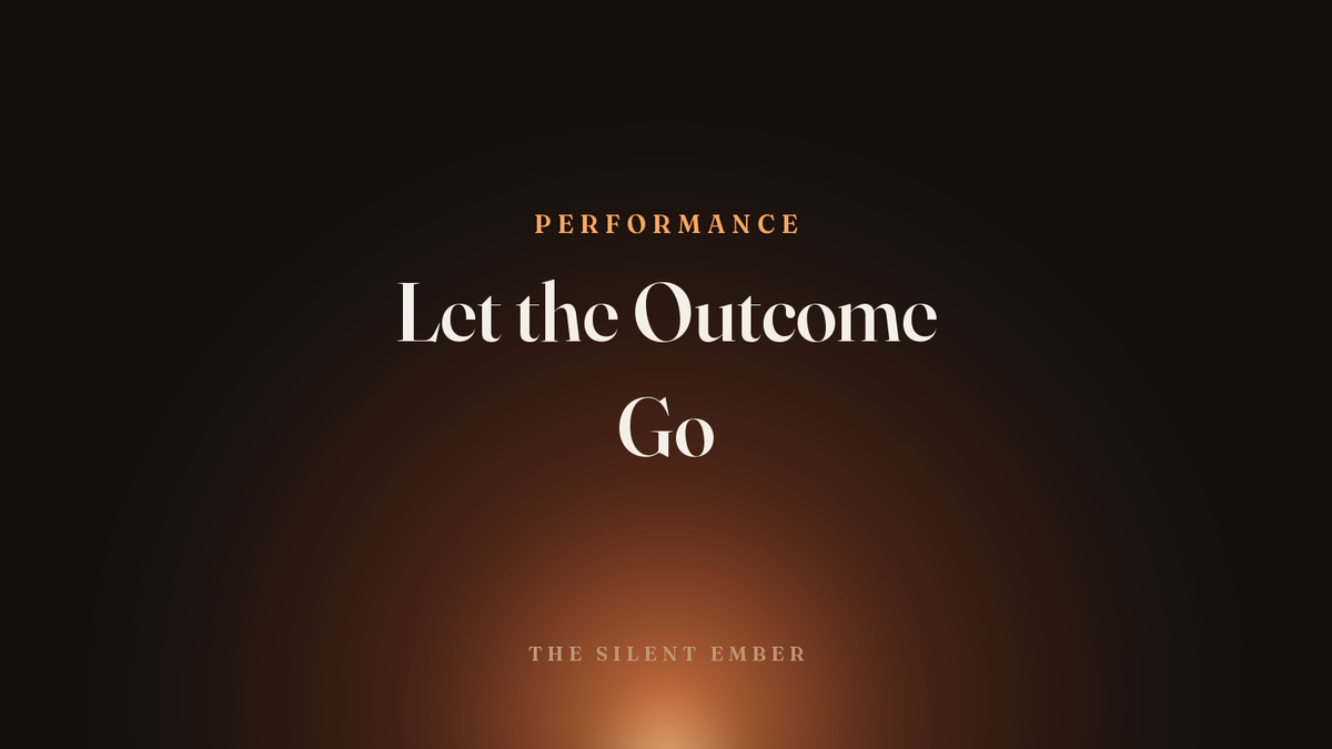 Let the Outcome Go — The Silent Ember