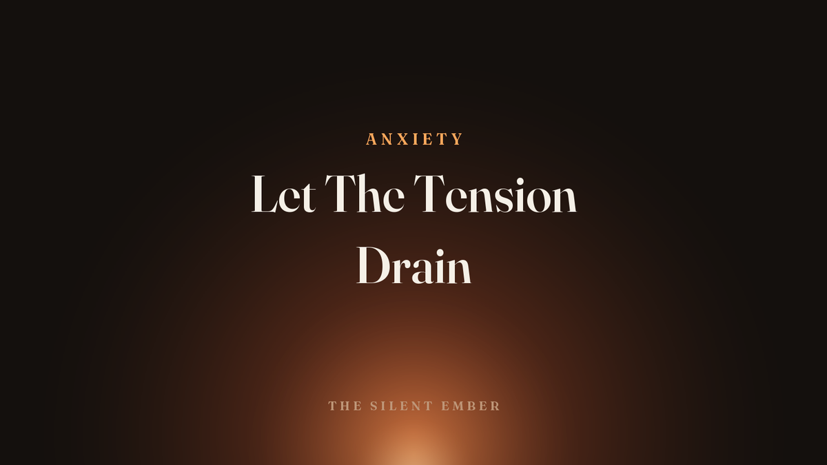 Let The Tension Drain — The Silent Ember