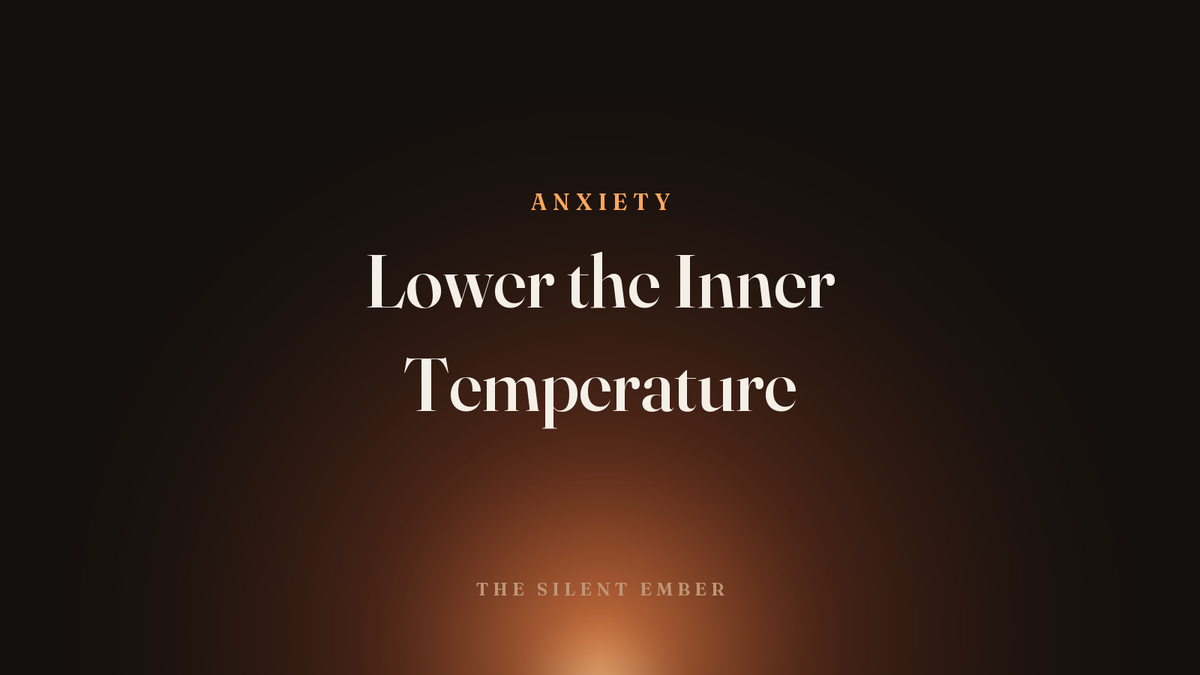 Lower the Inner Temperature — The Silent Ember