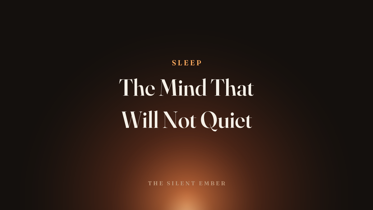 The Mind That Will Not Quiet — The Silent Ember