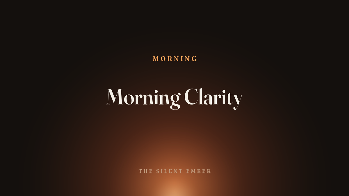 Morning Clarity — The Silent Ember