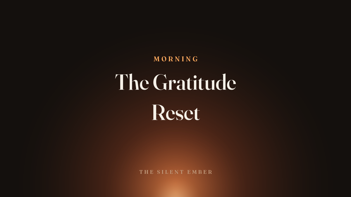 The Gratitude Reset — The Silent Ember