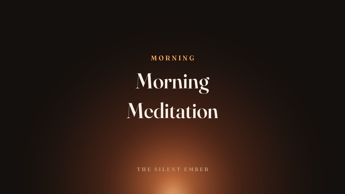 Morning Meditation — The Silent Ember