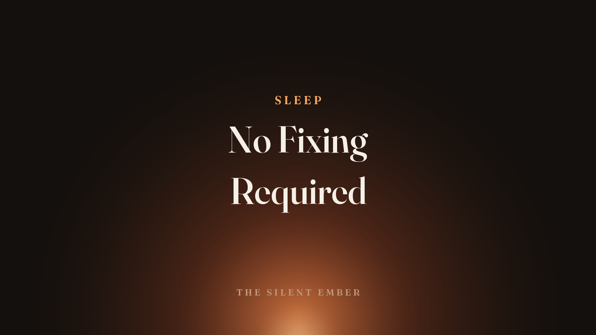 No Fixing Required — The Silent Ember
