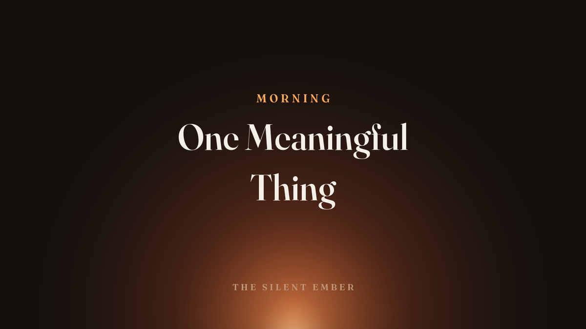 One Meaningful Thing — The Silent Ember