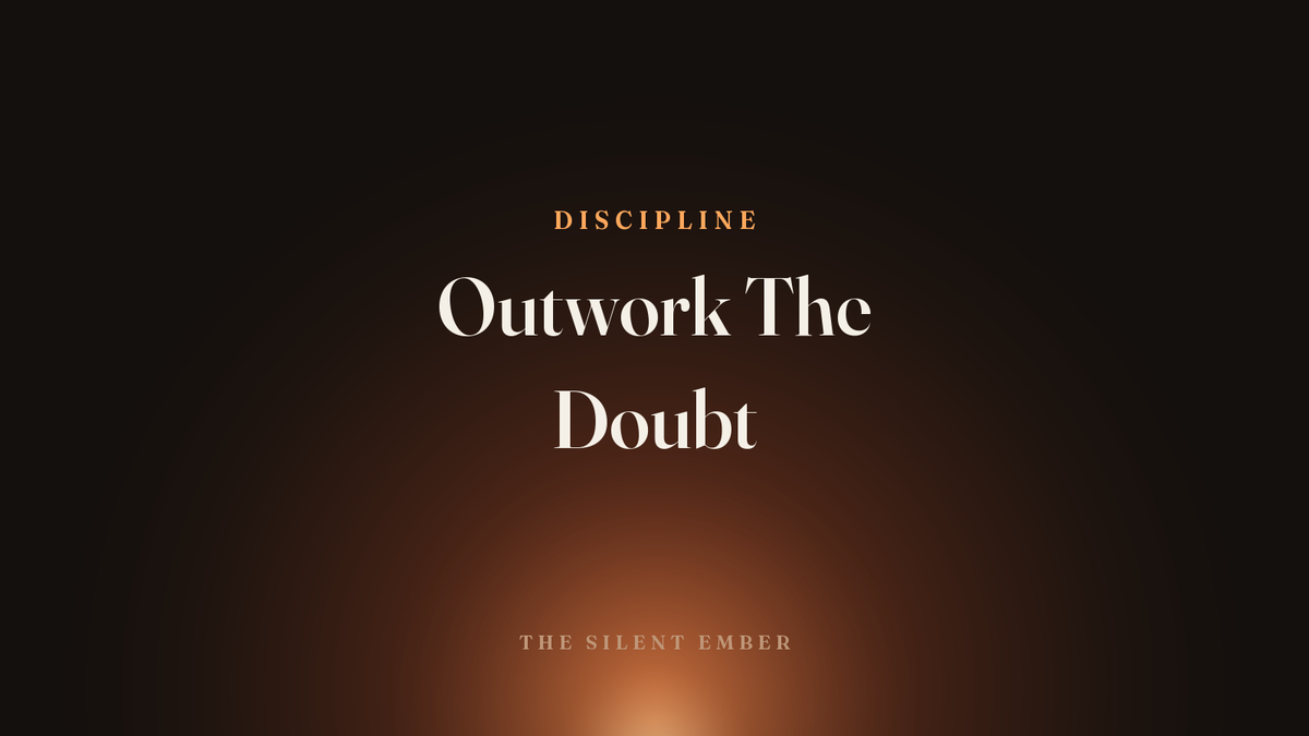 Outwork The Doubt — The Silent Ember