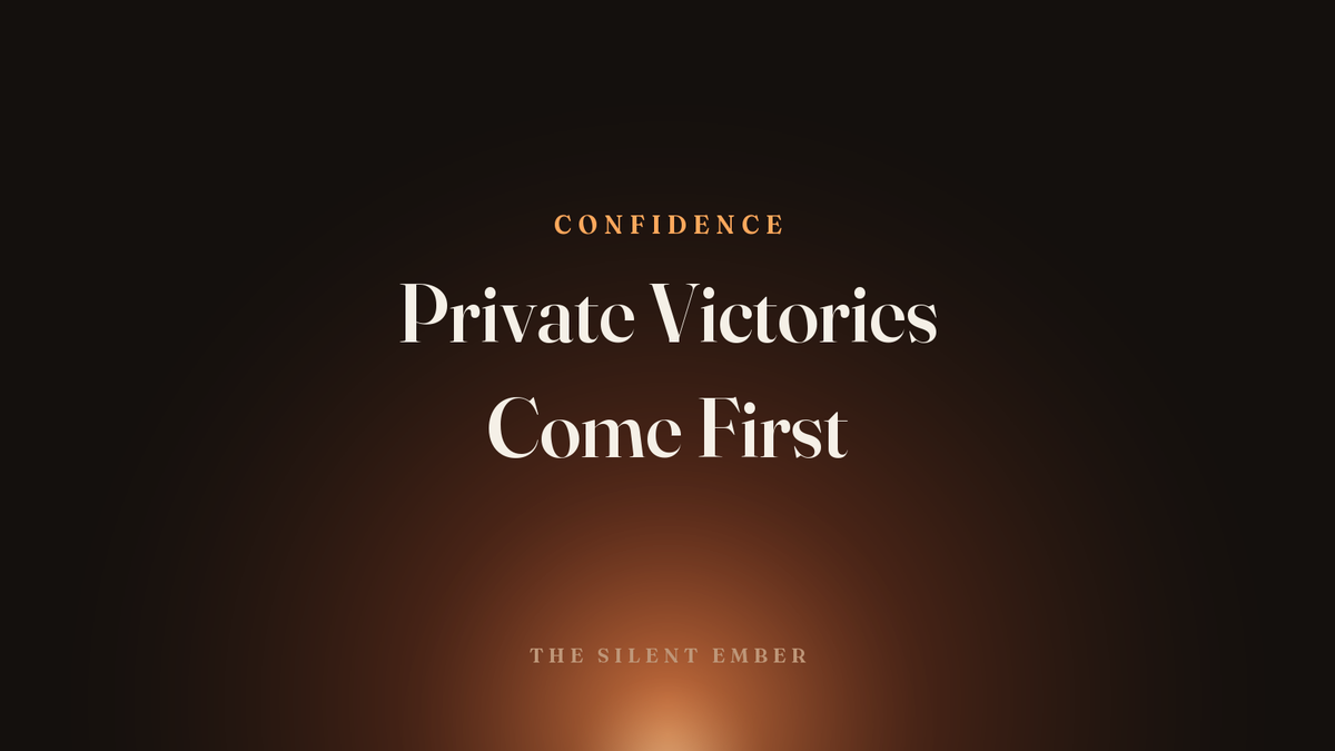 Private Victories Come First — The Silent Ember