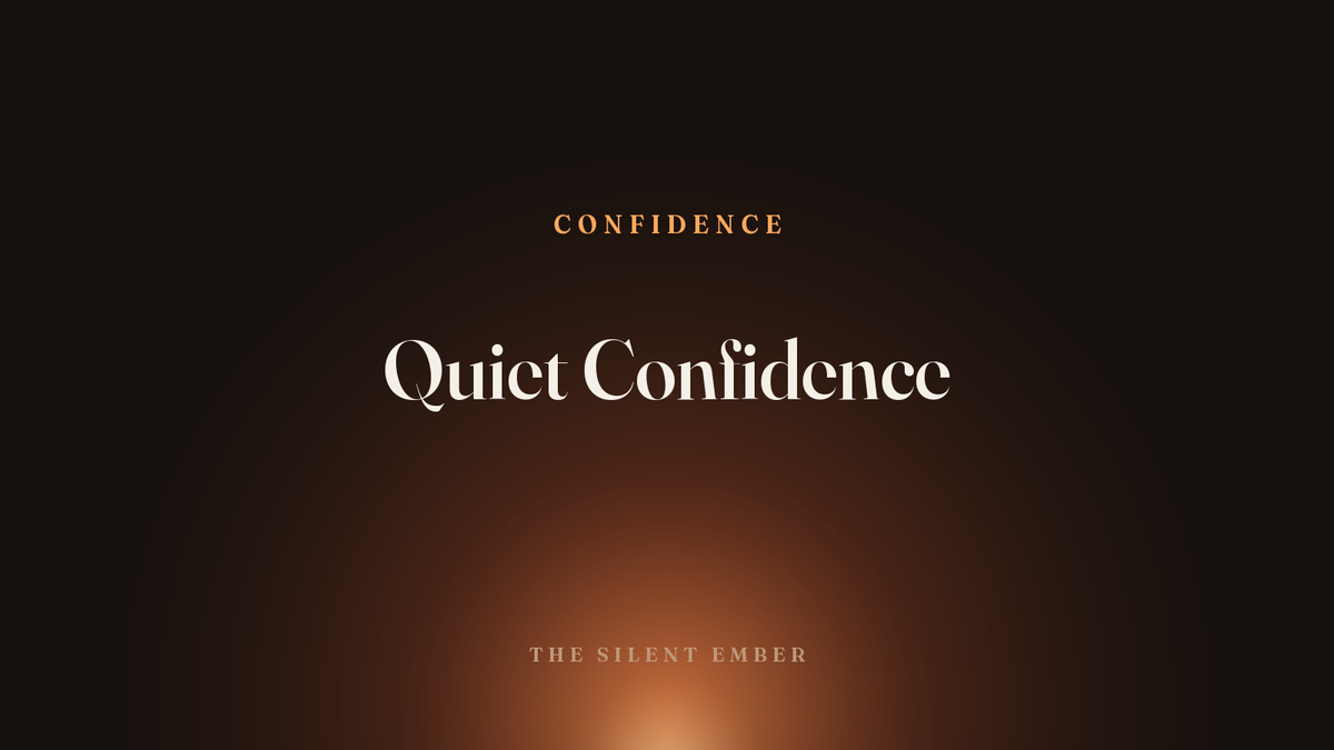 Quiet Confidence — The Silent Ember