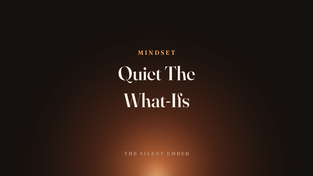 Quiet The What-Ifs — The Silent Ember