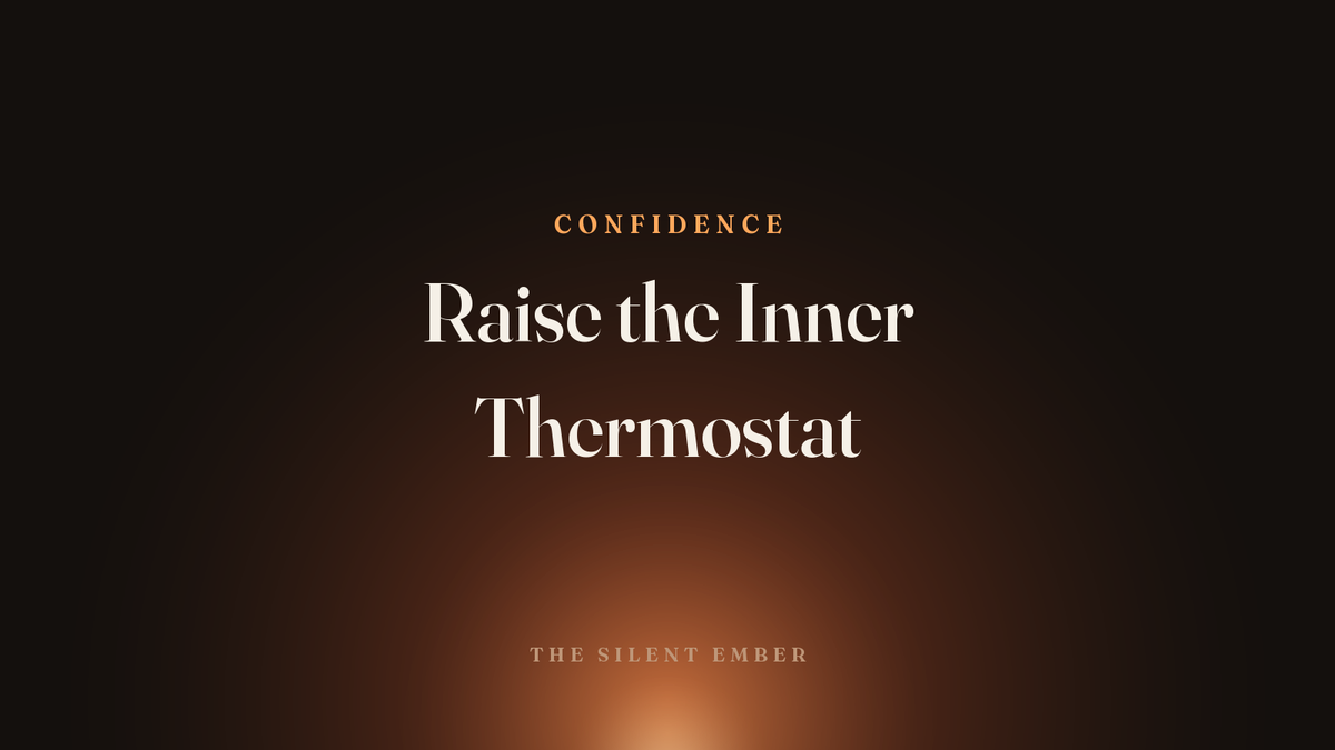 Raise the Inner Thermostat — The Silent Ember