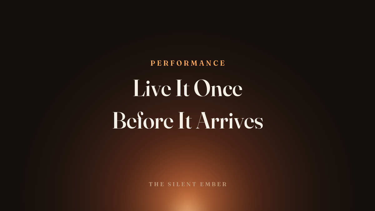 Live It Once Before It Arrives — The Silent Ember