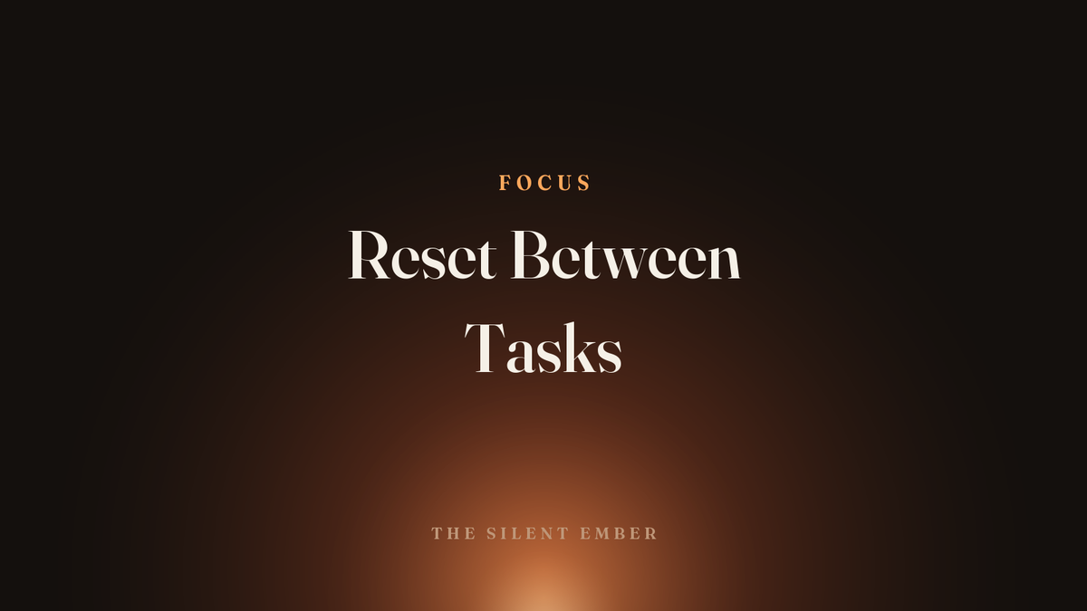Reset Between Tasks — The Silent Ember