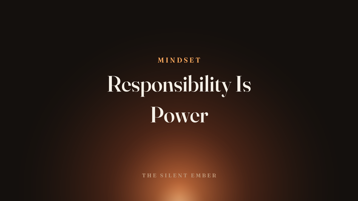 Responsibility Is Power — The Silent Ember