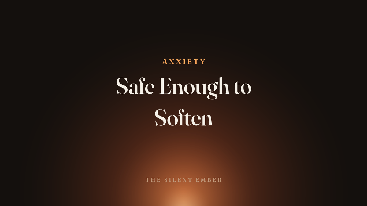 Safe Enough to Soften — The Silent Ember