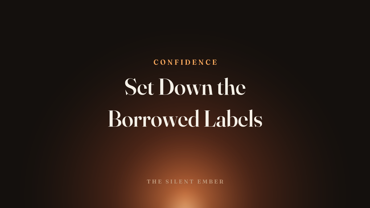 Set Down the Borrowed Labels — The Silent Ember