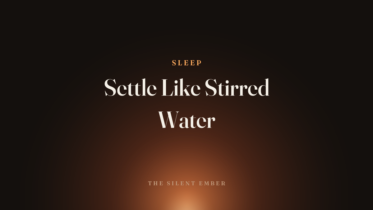 Settle Like Stirred Water — The Silent Ember