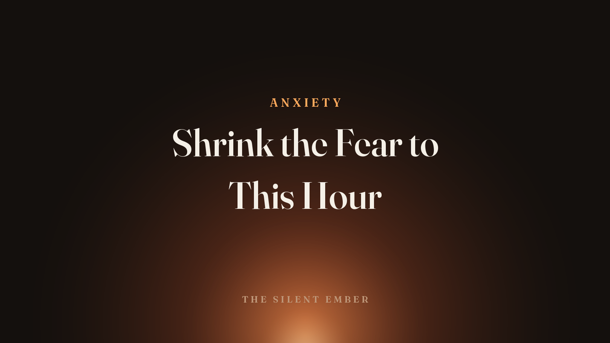 Shrink the Fear to This Hour — The Silent Ember