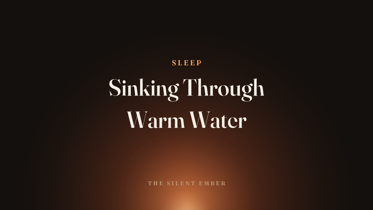 Sinking Through Warm Water — The Silent Ember