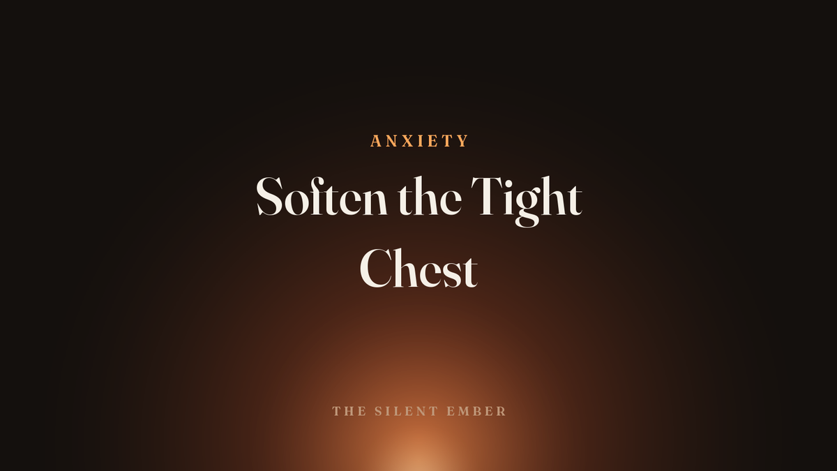 Soften the Tight Chest — The Silent Ember