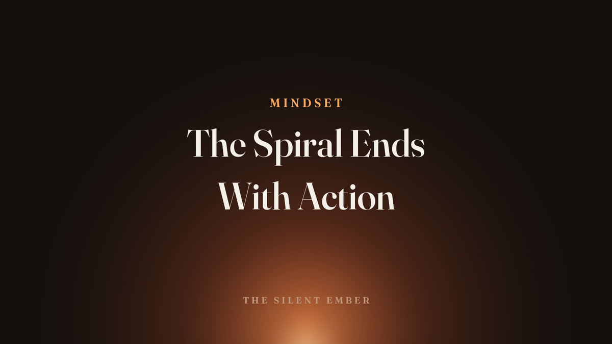 The Spiral Ends With Action — The Silent Ember