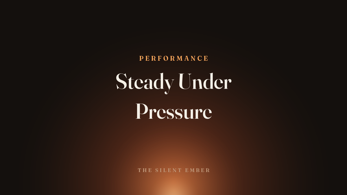 Steady Under Pressure — The Silent Ember