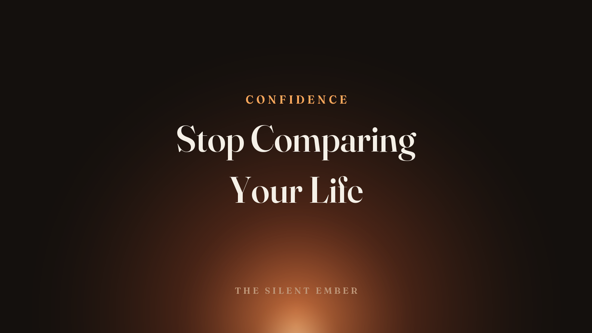 Stop Comparing Your Life — The Silent Ember