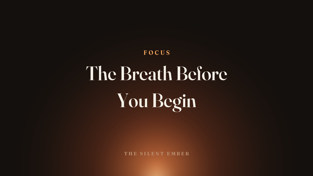 The Breath Before You Begin — The Silent Ember