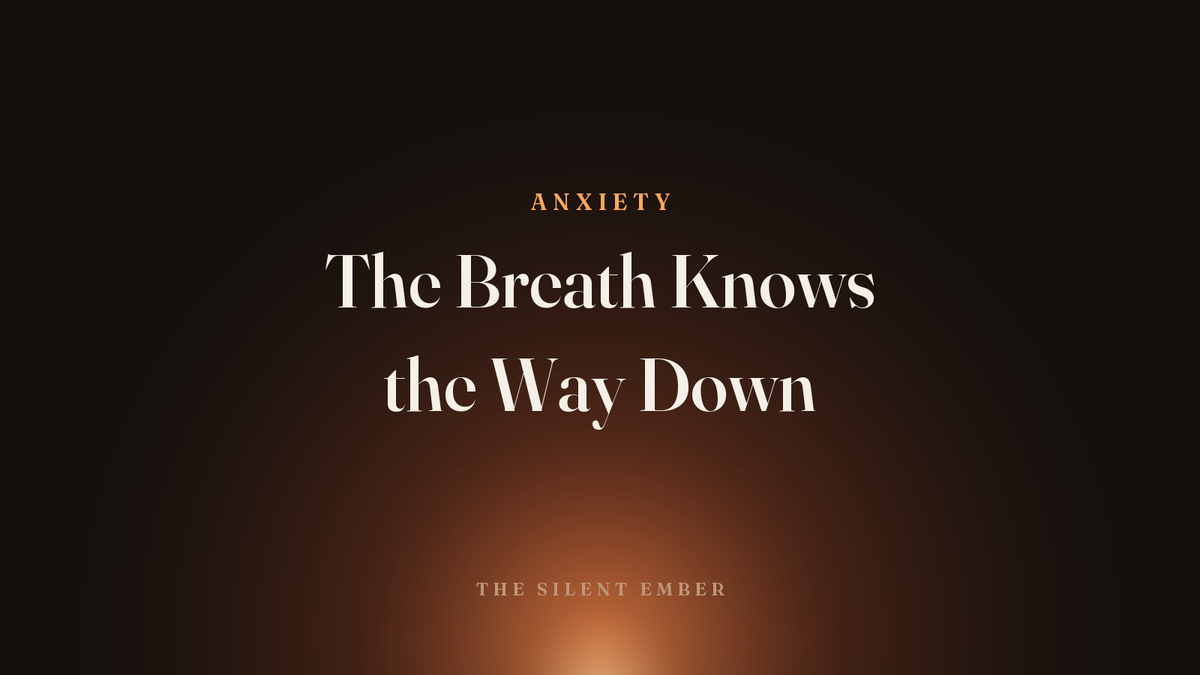 The Breath Knows the Way Down — The Silent Ember