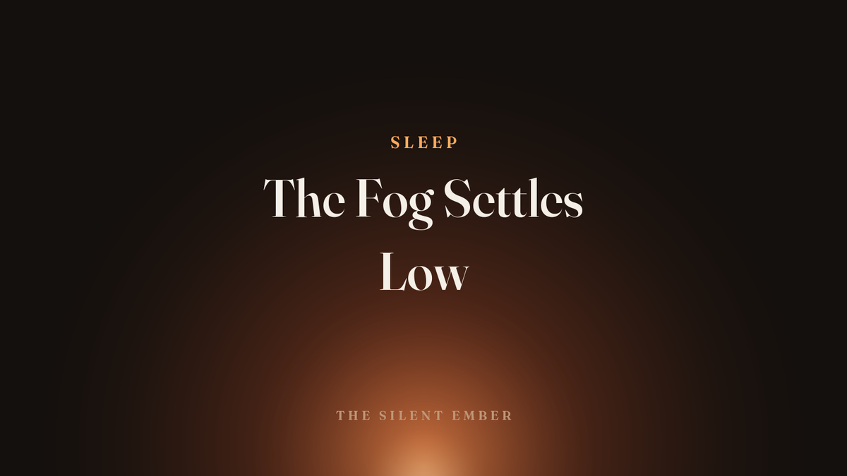 The Fog Settles Low — The Silent Ember
