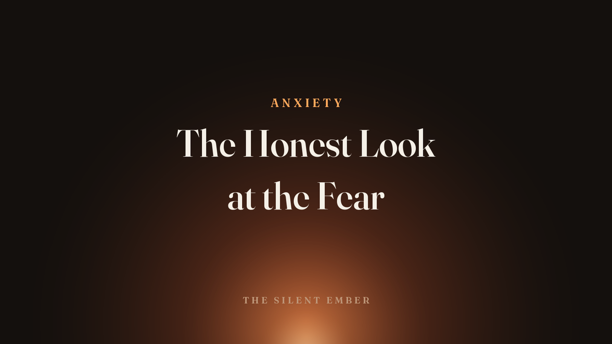 The Honest Look at the Fear — The Silent Ember