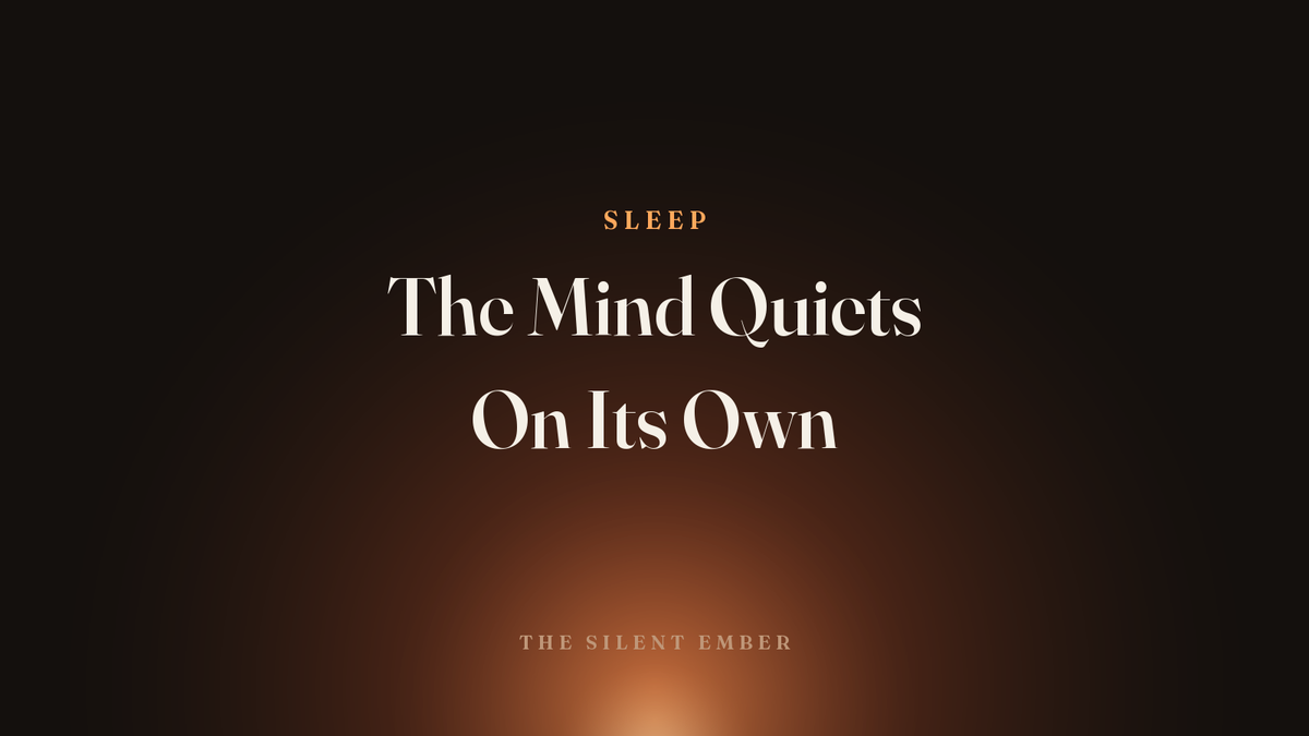 The Mind Quiets On Its Own — The Silent Ember
